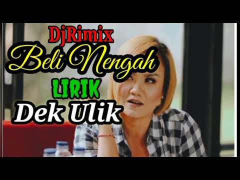 DjRimix-Beli Nengah Lirik_Dek Ulik