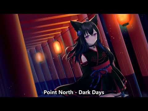 Nightcore (Point North) - Dark Days (with lyrics)