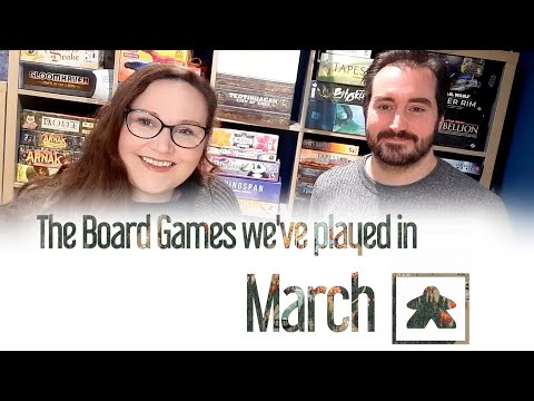 The Board Games we played in March 2022 10 + New and Notable Games Reviewed