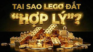Tại sao LEGO không hề NGÁO GIÁ như nhiều người nghĩ?