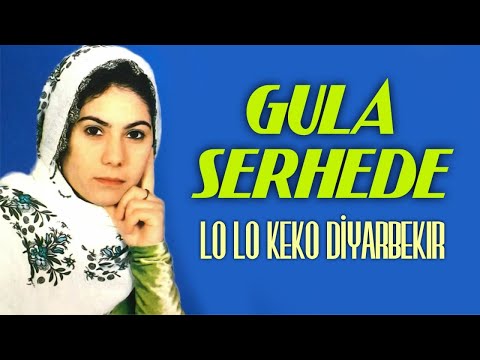 Gula Serhede - Lo lo keko diyarbekır