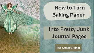 How to Turn Baking Paper into Pretty Junk Journal Pages