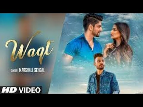 Waqt (Full Song) || Marshall Sehgal || Himamshi khurana || Latest Punjabi song 2018 waqt
