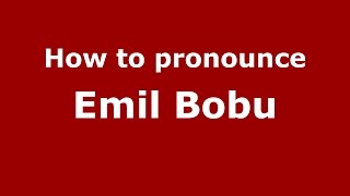 How to pronounce Emil Bobu