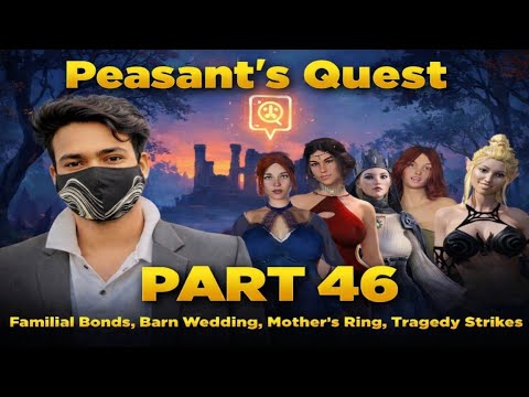 Peasant's Quest part 46 - Familial Bond, Barn Wedding, Mother's Ring, Tragedy Strike 