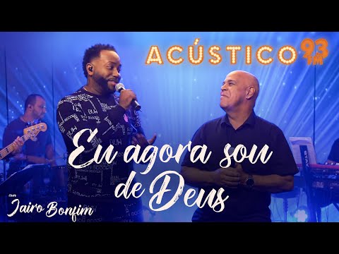 Jairo Bonfim feat. Mattos Nascimento - Eu Agora Sou de Deus - Acústico 93 - AO VIVO - 2020