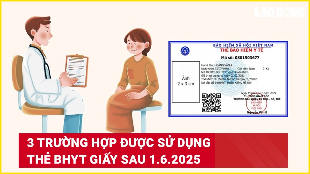 3 trường hợp được sử dụng thẻ BHYT giấy sau 1.6.2025
