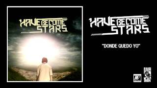 Have Become Stars - Donde quedo yo?
