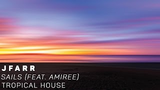 [Tropical House]JFARR - Sails (Feat. Amiree)