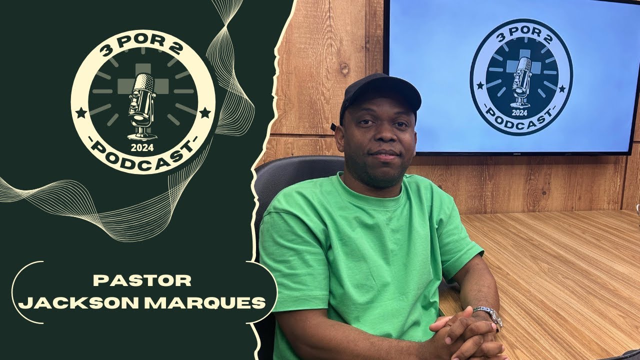 Pastor Jackson Marques– Três por dois Podcast #06