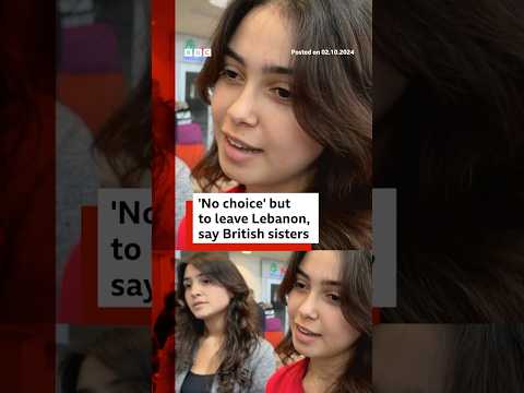 Watch the video | British sisters say 'no choice' but to leave Lebanon. #Beirut #MiddleEast #BBCNews