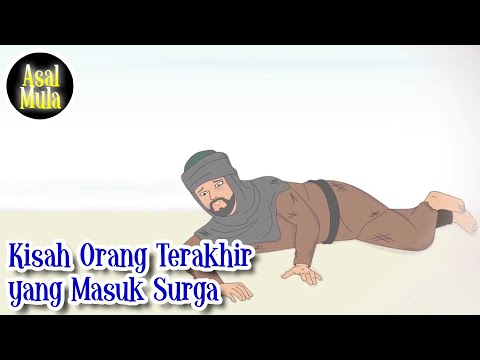 Orang Terakhir Yang Masuk Surga – Kisah Teladan – Asal Mula Channel