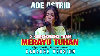 Download lagu ADE ASTRID X GERENGSENG TEAM - MERAYU TUHAN [KARAOKE VERSION - NO VOCAL] mp3