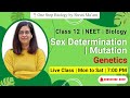 Sex Determination Mutation Genetics NEET 2022 NEET 2023 Shruti Ma Am One Stop Biology