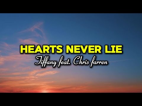 Hearts Never Lie - Tiffany feat. Chris Farren || Lyrics & Quotes