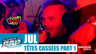 Jul - Freestyle "Têtes cassées" [Part 1] #PlanèteRap
