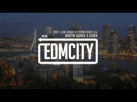 Martin Garrix Feat . X USHER - Don't Look Down ( Steerner Bootleg)| Hit EDM | EDM CITY.