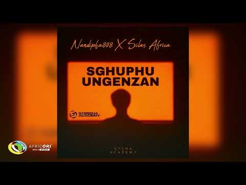 Nandipha808 - Sghuphu Ungenzan [Ft. Silas Africa] (Official Audio)