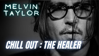 Melvin Taylor -- Chill Out : The Healer
