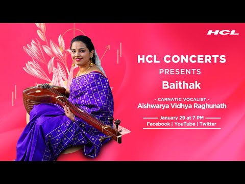 Aishwarya Vidhya Raghunath - Carnatic Vocal Recital | HCL Concerts presents Baithak - Episode 43