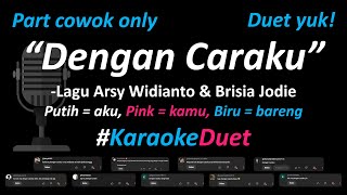Download lagu Arsy Widianto, Brisia Jodie - Dengan Caraku (Karaoke Duet - Part Cowok Only) | Full Version mp3