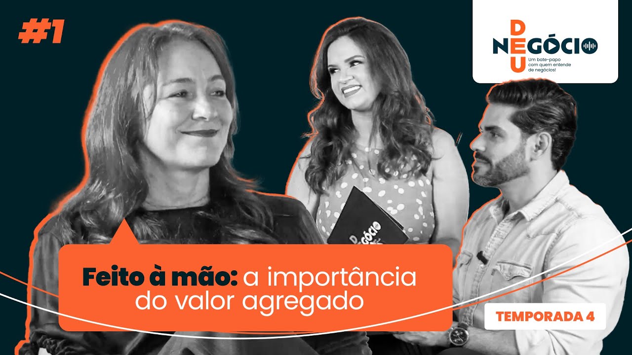 Deu Negócio | Feito à mão: a importância do valor agregado - T4, EP1