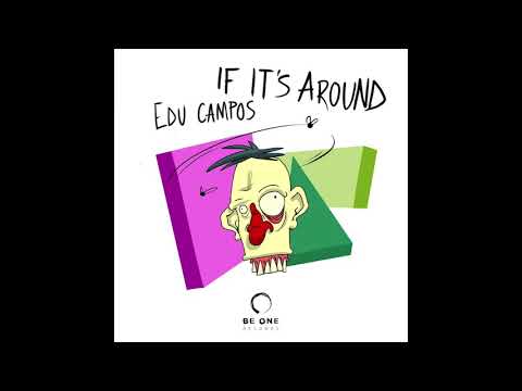 Edu Campos - If It´s Around (Original Mix)