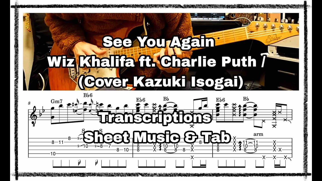 See You Again(Cover Kazuki Isogai) / Wiz Khalifa ft. Charlie Puth   Transcriptions TAB & SHEET MUSIC
