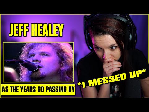 Jeff Healey - As The Years Go Passing By | FIRST TIME REACTION | ( I think I messed it up hard )