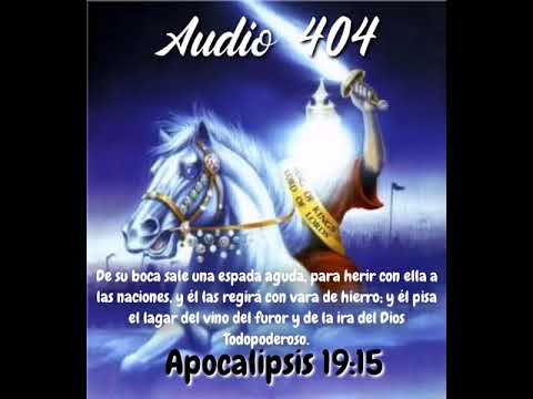 Audio 404 Apocalipsis 19,15 y 2 Tesalonicenses 2,8 Segunda Venida del Señor Jesús