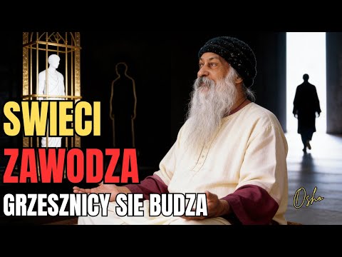 Szokujący Powód Dlaczego Święci Zawodzą a Grzesznicy Się Budzą - Osho