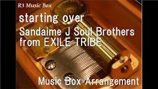 starting over/Sandaime J Soul Brothers from EXILE TRIBE [Music Box]