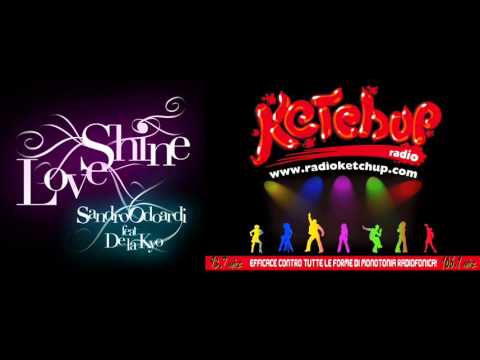 Sandro Odoardi feat De La Kyo - "Love Shine" Vs Radio Ketchup