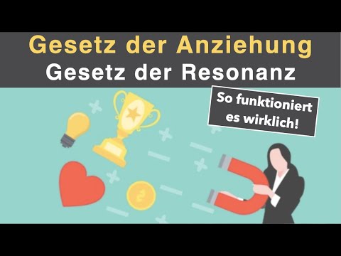 GESETZ DER ANZIEHUNG - Gesetz der Resonanz - So funktioniert es in der Praxis