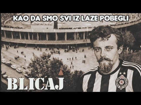 Blicaj - Kao da smo svi iz Laze pobegli (Partizan ole)