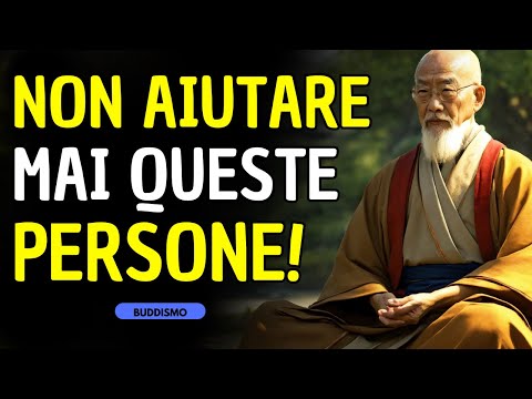 8 TIPI DI PERSONE CHE NON DEVI AIUTARE | BUDDISMO