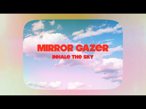 Mirror Gazer - Inhale The Sky ( Official Music Video )