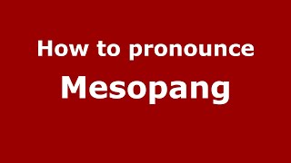 How to pronounce Mesopang
