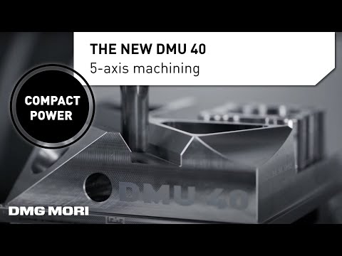 Entry level 5-Axis CNC Machining: The DMU 40 for Simultaneous Machining