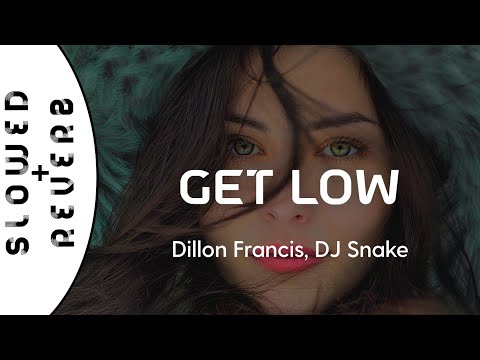 Dillon Francis, DJ Snake - Get Low  (s l o w e d  +  r e v e r b)