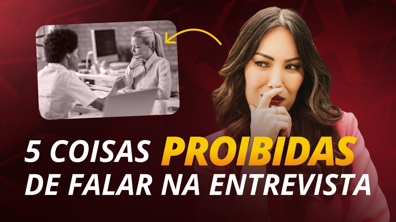 O que NÃO falar na entrevista de emprego I  Como passar na entrevista de emprego