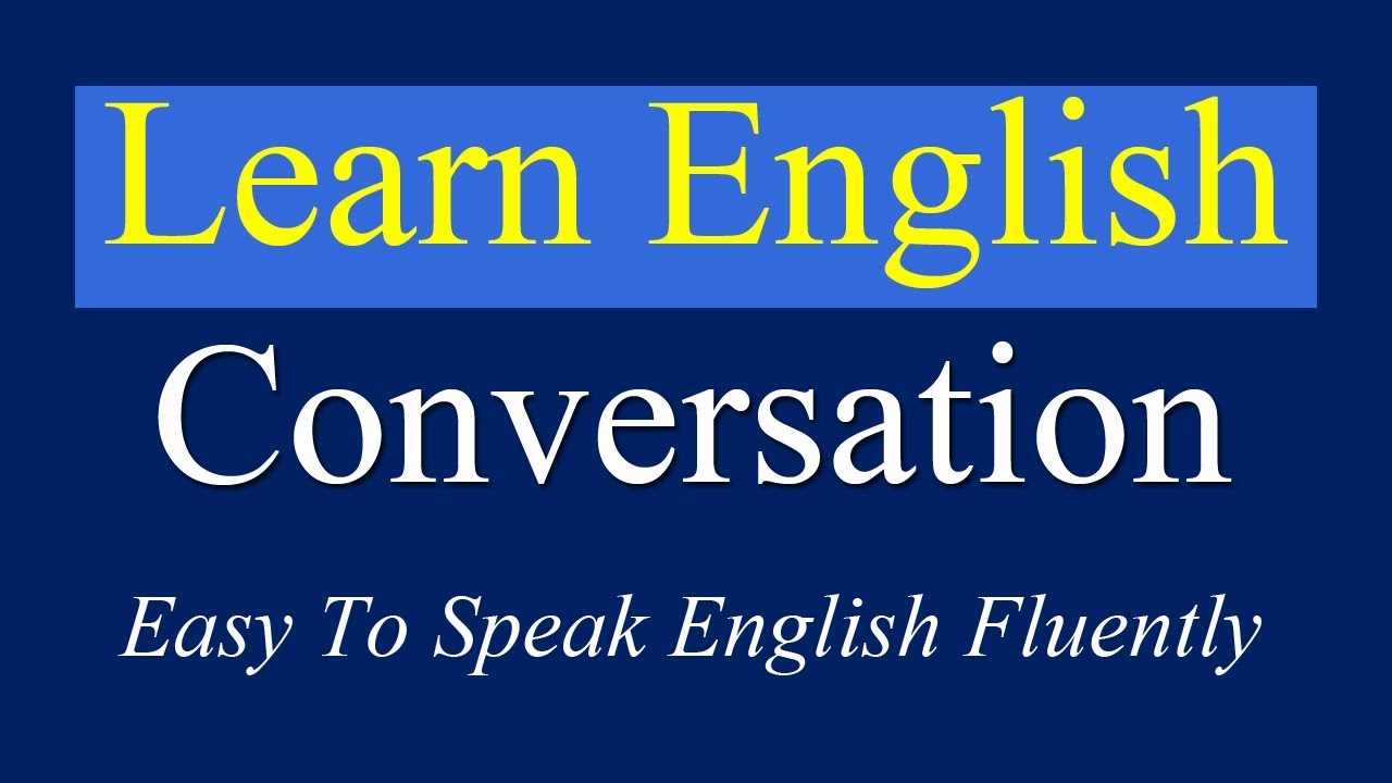 English Conversation Practice Easy To Speak English Fluently - Daily English Conversation