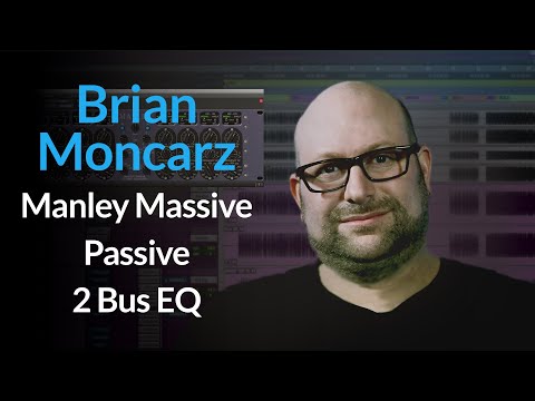 How Brian Moncarz Uses The Manley Massive Passive As His 2 Bus EQ [Excerpt]