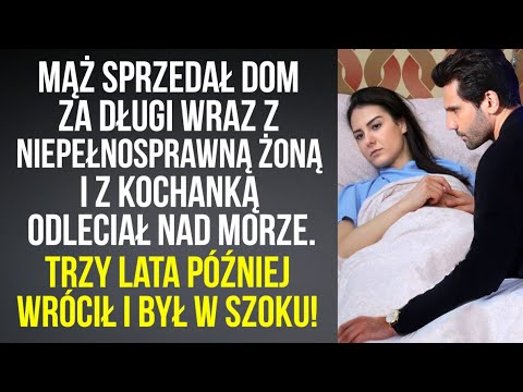 Mąż sprzedał dom i poleciał nad morze. Trzy lata później wrócił i był w szoku!
