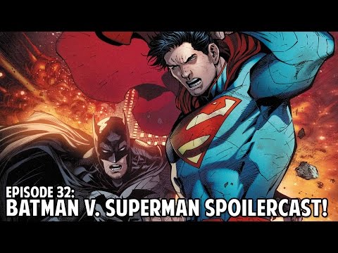 Batman v. Superman Spoilercast! (Full Video) - Sit Down Standard Podcast Episode 32