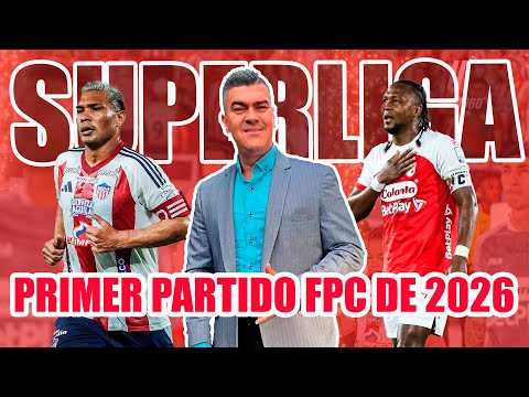 JUNIOR 1 SANTA FE 1 SUPERLIGA EN EMPATE Y PRIMER PARTIDO FPC DE 2026