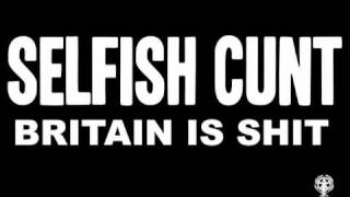 SELFISH CUNT - BRITAIN IS SHIT - AUDIO ONLY.mov
