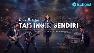 Download lagu Tak Ingin Sendiri – Dian Piesesha (ECHOIST MUSIC AI Cover) mp3