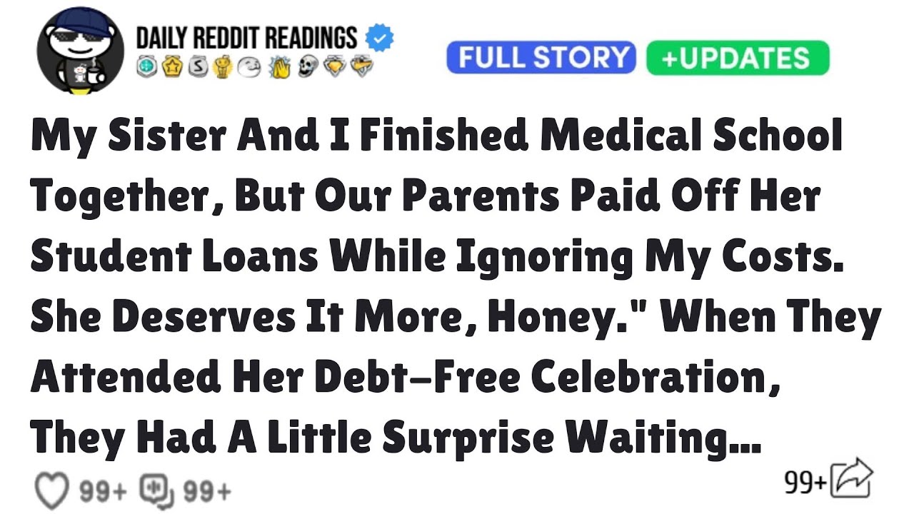 My Sister And I Finished Medical School Together, But Our Parents Paid Off Her Student Loans While