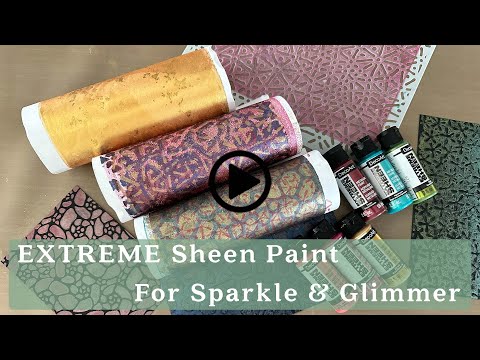 EXTREME Metallic & Sparkle With DecoArt Extreme Sheen Paint